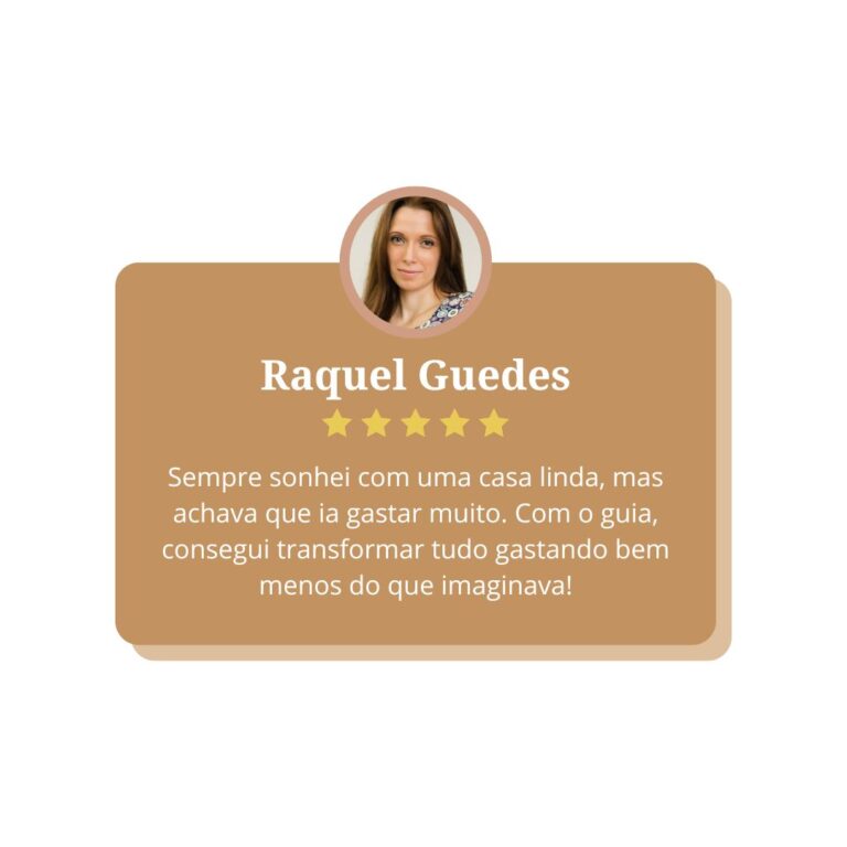 Sempre sonhei com uma casa linda, mas achava que ia gastar muito. Com o guia, consegui transformar tudo gastando bem menos do que imaginava!